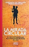 La mirada circular. El cine norteamericano de la revolucion mexicana 1911-1917 (Spanish Edition) La mirada circular. El cine norteamericano de la revolucion mexicana 1911-1917 (Spanish Edition)