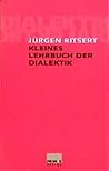 Kleines Lehrbuch der Dialektik (German Edition)