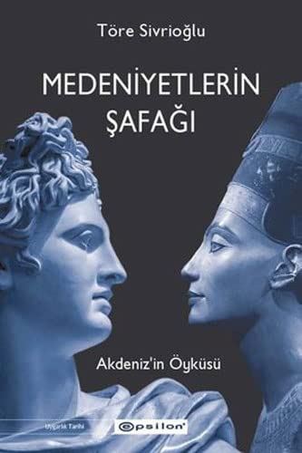 Medeniyetlerin Şafağı : Akdeniz'in Öyküsü (Paperback)