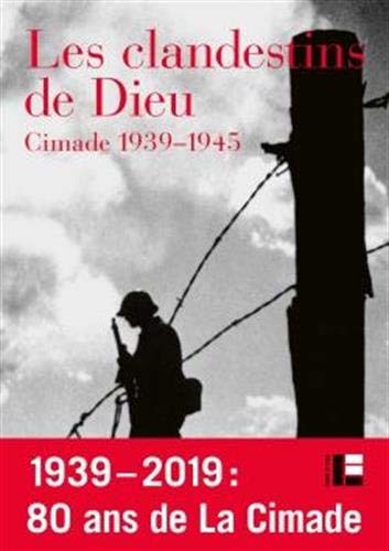 Les clandestins de dieu C.I.M.A.D.E 1939 1944 (Paperback)