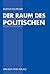 Der Raum des Politischen: Politische Theorie im Zeichen der Kontingenz