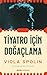 Tiyatro Icin Dogaclama by Viola Spolin