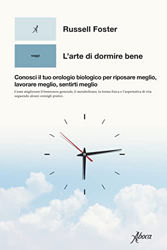 L'arte di dormire bene. Conosci il tuo orologio biologico per riposare meglio, lavorare meglio, sentirti meglio (Paperback)