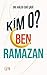 Kim O? Ben Ramazan