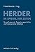 Herder im Spiegel der Zeiten: Verwerfungen der Rezeptionsgeschichte und Chancen einer Relektüre
