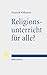 Religionsunterricht Fur Alle?: Zum Beitrag Des Religionsverfassungsrechts Fur Die Pluralistische Gesellschaft (German Edition)