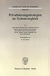 Privatisierungsstrategien Im Systemvergleich (Schriften Des Vereins Fur Socialpolitik) (German Edition)