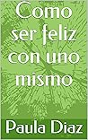 Como ser feliz co...