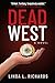 Dead West: A Novel (The End...