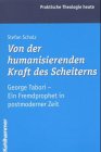 Von der humanisierenden Kraft des Scheiterns. Georg Tabori - Ein Fremdprophet in postmoderner Zeit.