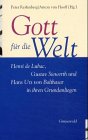 Gott für die Welt: Henri de Lubac, Gustav Siewerth und Hans Urs von Balthasar in ihren Grundanliegen : Festschrift für Walter Seidel (German Edition)