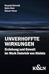 Unverhoffte Wirkungen: Erziehung und Gewalt im Werk Heinrich von Kleists