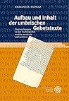 Aufbau und Inhalt der umbrischen Gebetstexte: Untersuchungen zu den Fachbegriffen 'uestisia', 'uesticatu' und 'uest(e)is' (Indogermanische Bibliothek, 3. Reihe: Untersuchungen) (German Edition)