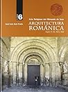Arquitectura Romanica Tomo 6: Arte Religioso del Obispado de Jaca Siglos X-xi, xii y Xiii