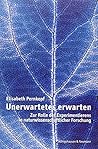 Unerwartetes erwarten: Zur Rolle des Experimentierens in naturwissenschaftlicher Forschung