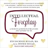 Intellectual Foreplay Lib/E: A Book of Questions for Lovers and Lovers-To-Be Intellectual Foreplay Lib/E: A Book of Questions for Lovers and Lovers-To-Be