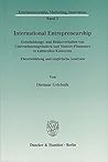 International Entrepreneurship: Entscheidungs- Und Risikoverhalten Von Unternehmensgrundern Und Venture-finanziers in Kulturellen Kontexten. ... Marketing, Innovation, 3) (German Edition)