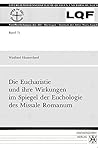 Die Eucharistie und ihre Wirkungen im Spiegel der Euchologie des Missale Romanum (Liturgiewissenschaftliche Quellen und Forschungen) (German Edition)