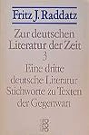 Eine dritte deutsche Literatur: Stichworte zu Texten der Gegenwart (Zur deutschen Literatur der Zeit / Fritz J. Raddatz) (German Edition) Eine dritte deutsche Literatur: Stichworte zu Texten der Gegenwart (Zur deutschen Literatur der Zeit / Fritz J. Raddatz) (German Edition)