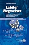 Labiler Wegweiser: Studien zur Kontingenzsemantik in der erzählenden Literatur des Hochmittelalters Labiler Wegweiser: Studien zur Kontingenzsemantik in der erzählenden Literatur des Hochmittelalters