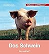 Das Schwein: Schauen und Wissen! Das Schwein: Schauen und Wissen!
