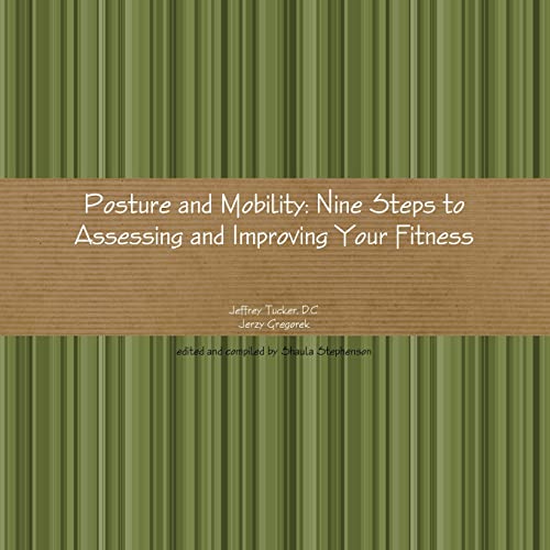 Posture and Mobility: Nine Steps to Assessing and Improving Your Fitness (Paperback)