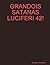 Grandois Satanas Luciferi 42!