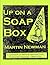 Up on a Soapbox by Martin Newman