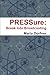 PRESSure: Break Into Broadc...