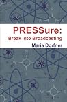 PRESSure: Break Into Broadcasting PRESSure: Break Into Broadcasting