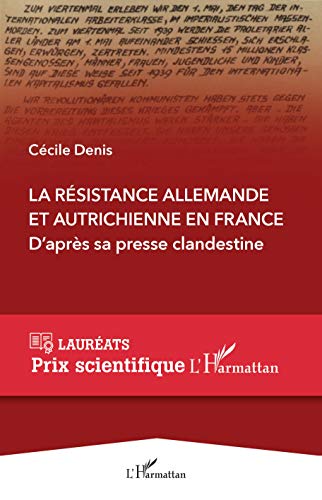 La Résistance allemande et autrichienne en France: D'après sa presse clandestine (Prix Scientifique) (French Edition)