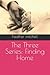 The Three Series: Finding Home
