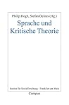 Sprache und Kritische Theorie (Frankfurter Beiträge zur Soziologie und Sozialphilosophie 21) (German Edition)