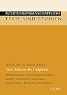 Vom Tanzen Der Delphine: Rhythmus Und Proportion ALS Ausdruck Antiker 'Seelenlehre' Und Fruhen Menschlichen Denkens Und Schaffens (German Edition)