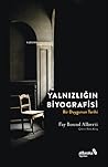 Yaln?zl???n Biyografisi: Bir Duygunun Tarihi Yaln?zl???n Biyografisi: Bir Duygunun Tarihi