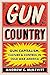 Gun Country: Gun Capitalism, Culture, and Control in Cold War America
