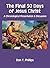 The Final 50 Days of Jesus Christ by Don T. Phillips