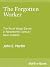The Forgotten Worker by John E. Martin