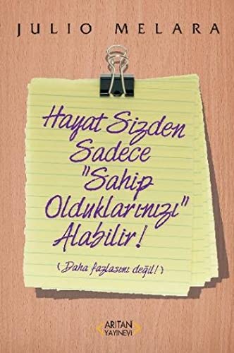 Hayat Sizden Sadece "Sahip Olduklarinizi" Alabilir! (Paperback)