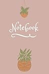 Notebook: Aesthetic Neutral Plant Lovers Lined Notebook Notebook: Aesthetic Neutral Plant Lovers Lined Notebook