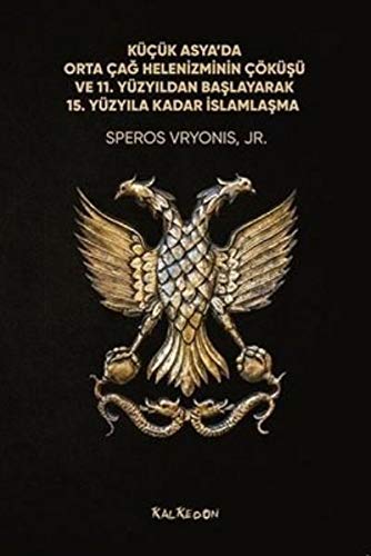 Kücük Asya'da Orta Cag Helenizminin Cöküsü ve 11. Yüzyildan Baslayarak 15. Yüzyila Kadar Islamlasma (Paperback)