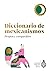 Diccionario de Mexicanismos. Propios y compartidos (Spanish Edition)
