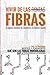 Vivir de las Fibras: El nuevo modelo de inversión en bienes raíces (Spanish Edition)