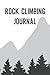 Rock Climbing Journal: Rock...