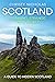 Scotland: Stunning, Strange, and Secret: A Guide to Hidden Scotland - 2025 Edition (The Hidden Gems Series)