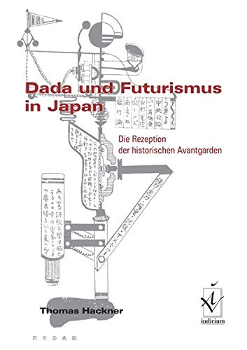 Dada und Futurismus in Japan: die Rezeption der historischen Avantgarden (Paperback)