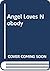 Angel Loves Nobody