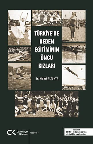 Türkiye'de Beden Egitiminin Öncü Kizlari (Paperback)