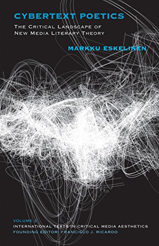 Cybertext Poetics: The Critical Landscape of New Media Literary Theory (International Texts in Critical Media Aesthetics)