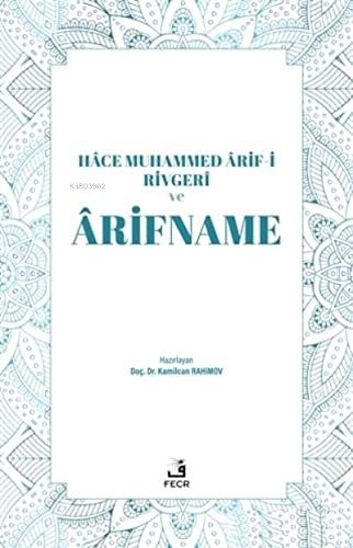 Hace Muhammed Arif-i Rivgeri ve Arifname (Paperback)